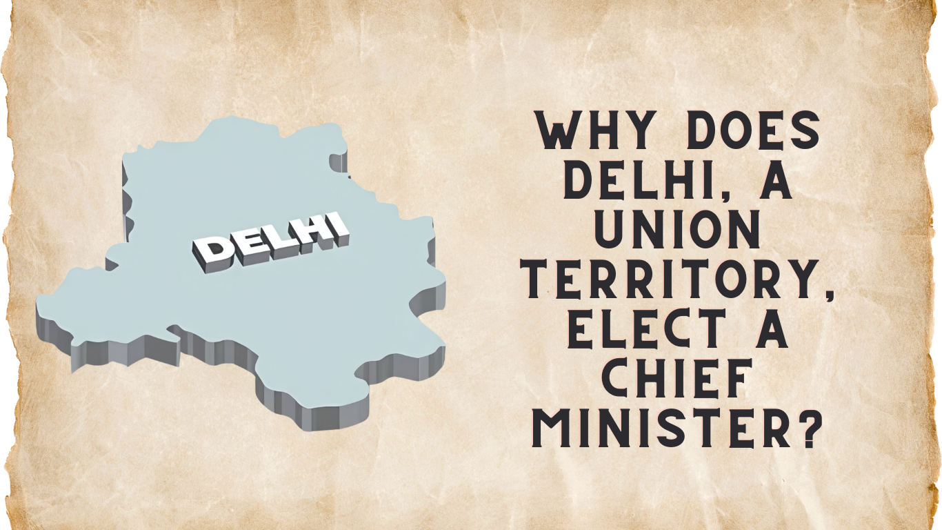Why does Delhi, a Union Territory, hold elections and have a Chief Minister? Here’s why
