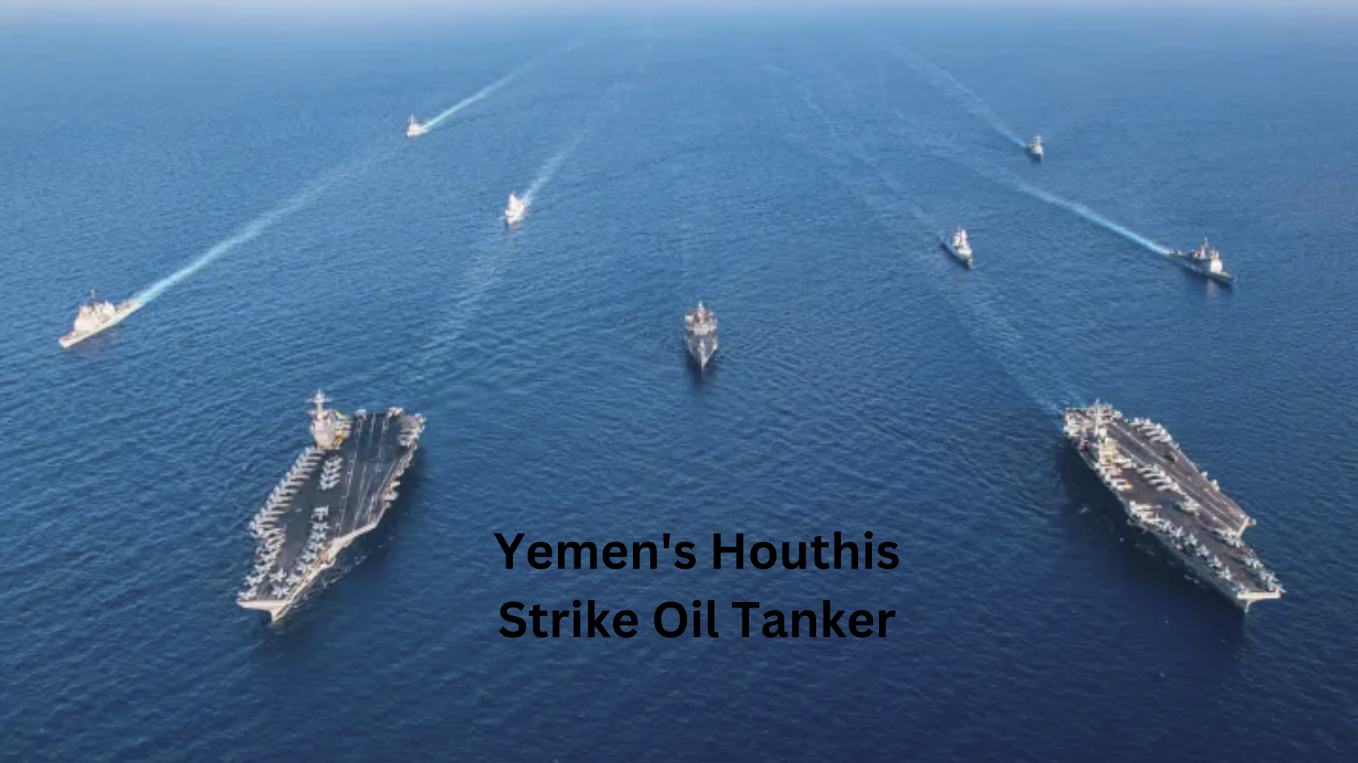 Yemen’s Houthis Strike Oil Tanker, Down US Drone Amid Tensions