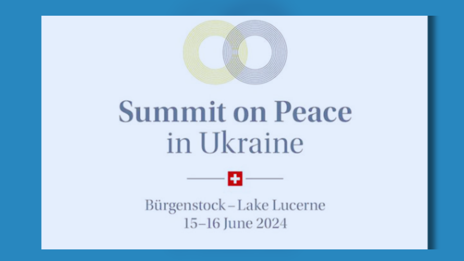 Switzerland Hosts June Summit Focused On ‘Peace In Ukraine