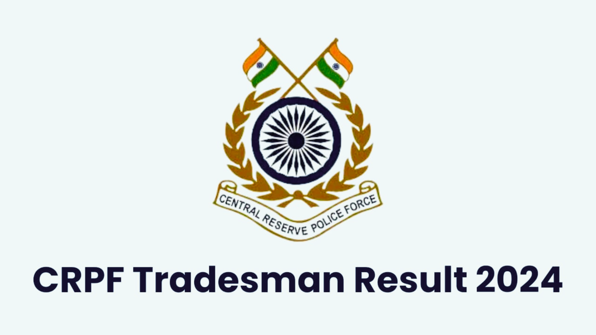 CRPF Constable Tradesman Result 2024 Released At rect.crpf.gov.in – Direct Link Inside