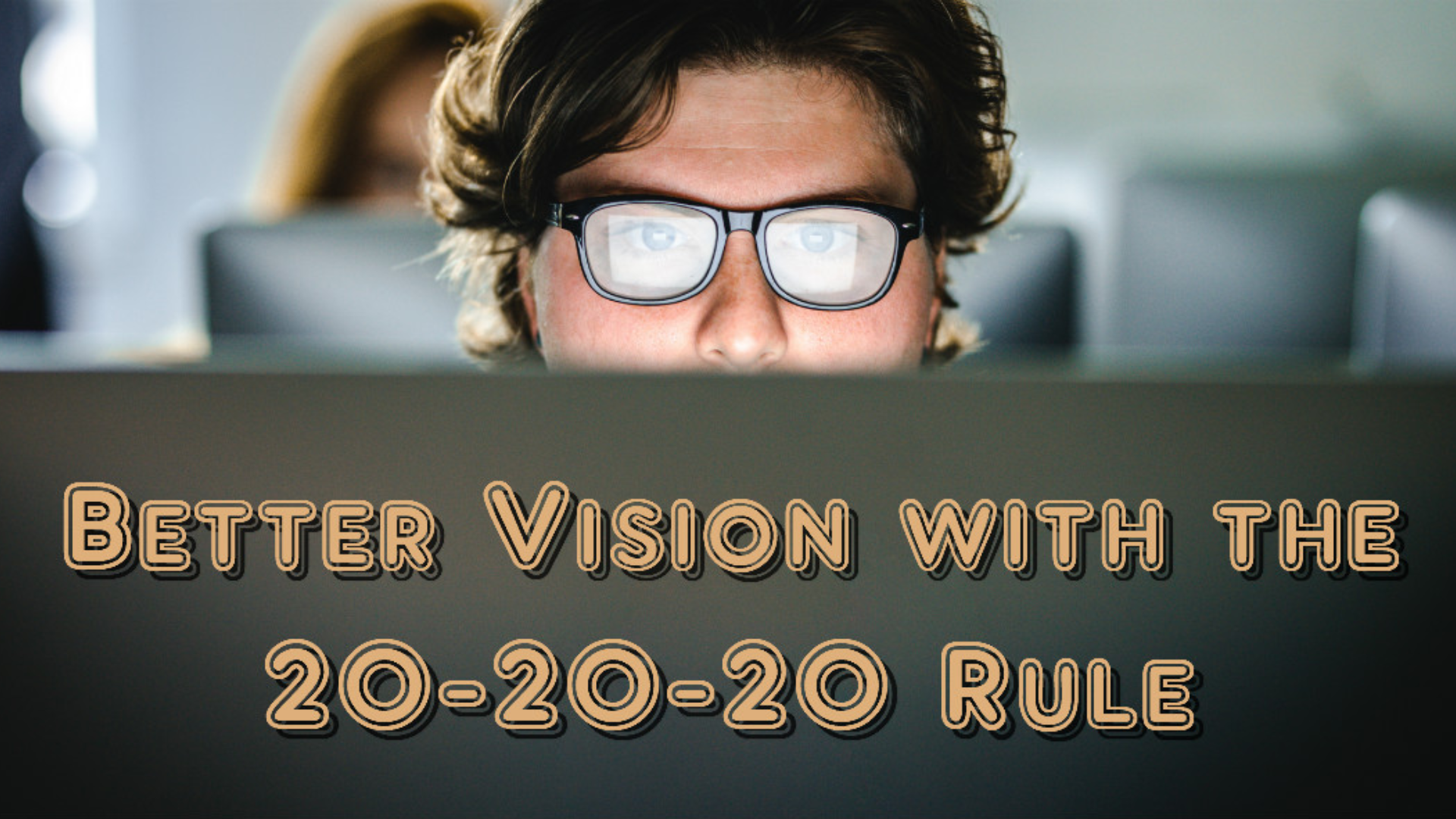 Introducing The 20-20-20 Rule: Here’s An Easy Way To Relief Your Eyes