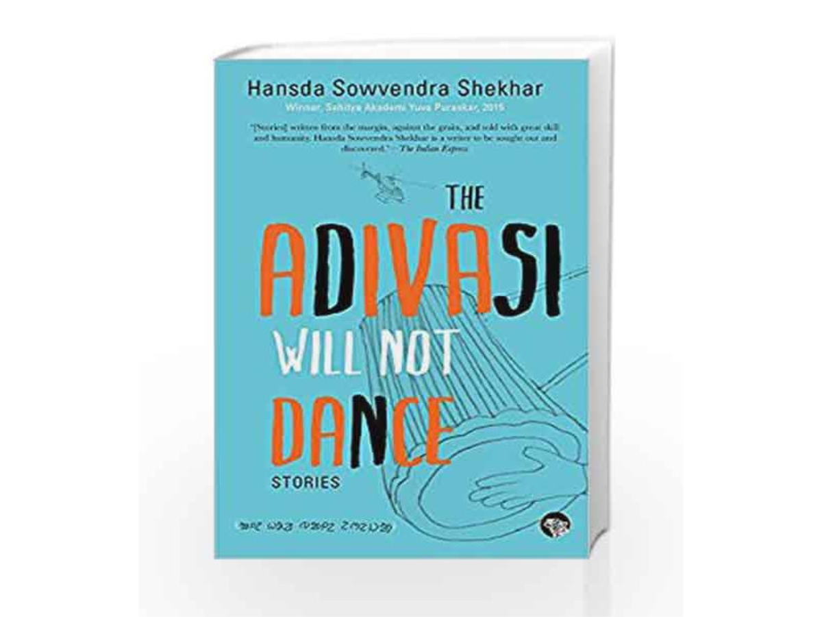 The Adivasi Will Not Dance: Stories [2017]