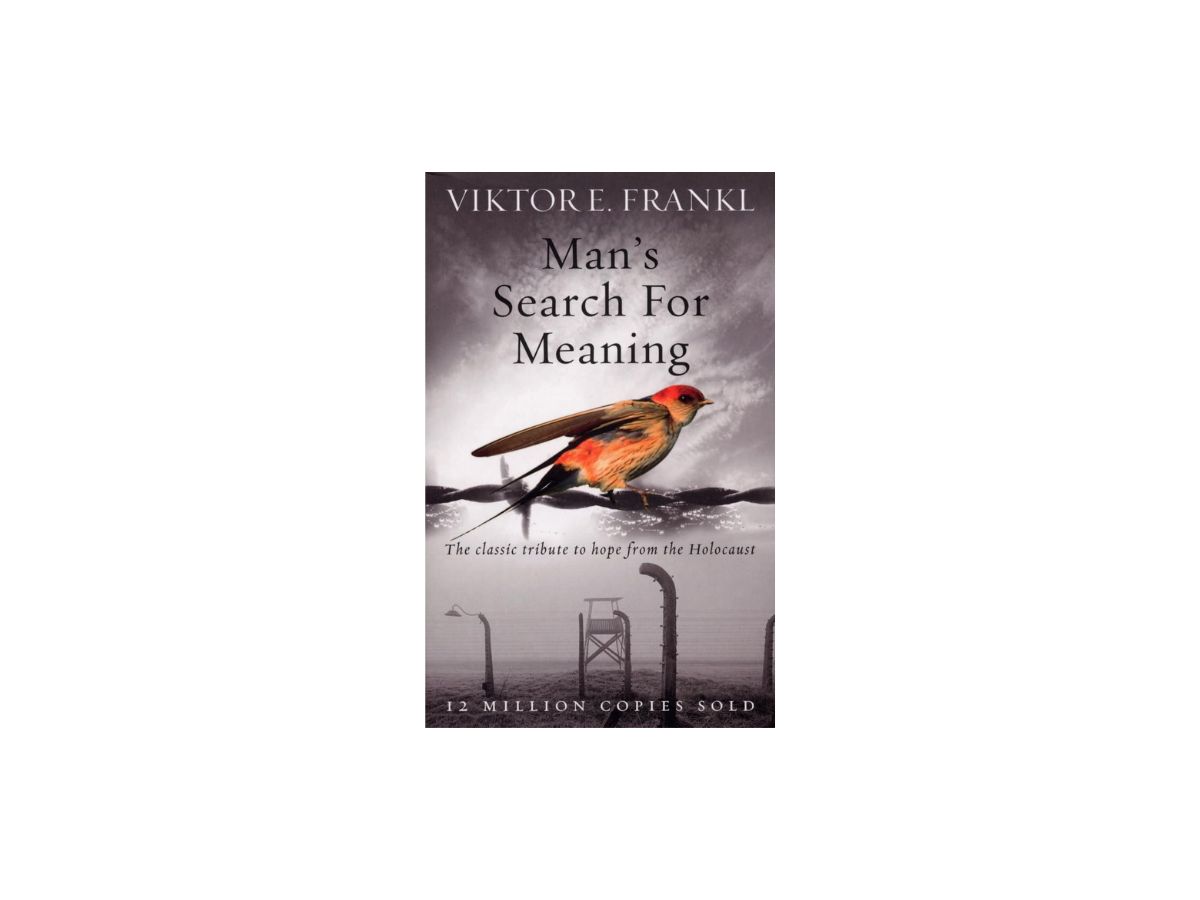 Man’s Search For Meaning- Viktor E. Frankl