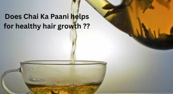How To Use Chai Ka Paani For Hair Growth: Natural Remedy For Thick and Healthy Hair